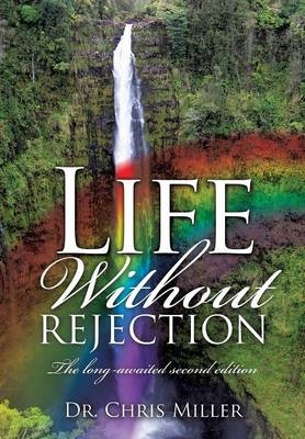 Life Without Rejection - Dr Chris Miller