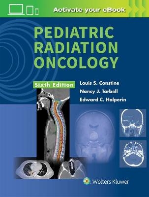 Pediatric Radiation Oncology - Louis S. Constine, Nancy J. Tarbell, Edward C. Halperin