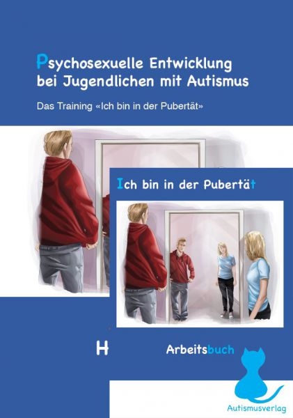 Psychosexuelle Entwicklung bei Jugendlichen mit Autismus. Das Training „ich bin in der Pubertät“. - Frieda Boudesteijn, Esther van der Vegt, Kirsten Visser, Nouchka Tick, Athanasios Maras