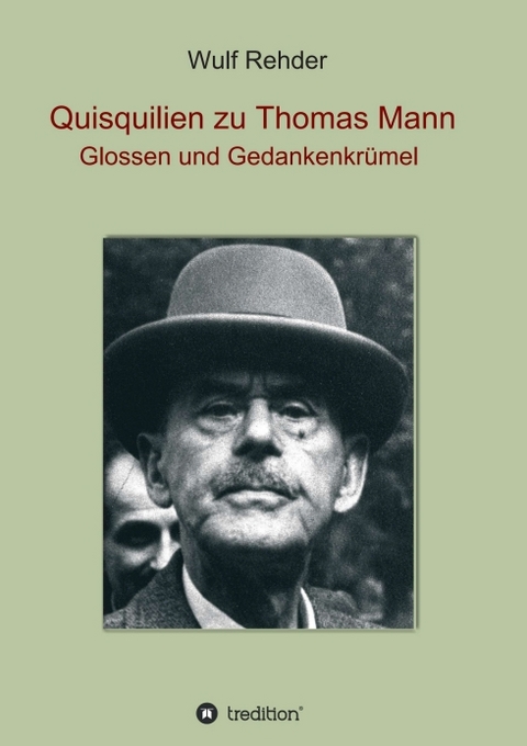 Quisquilien zu Thomas Mann - Wulf Rehder