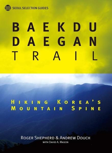 Baekdu Daegan Trail - Roger Shepherd, Andrew Douch