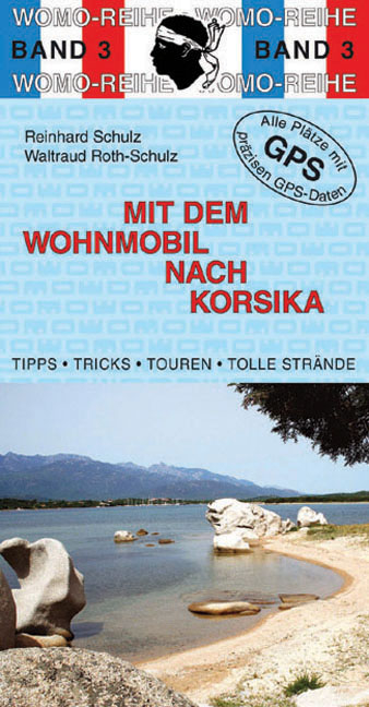 Mit dem Wohnmobil nach Korsika - Reinhard Schulz, Waltraud Roth-Schulz