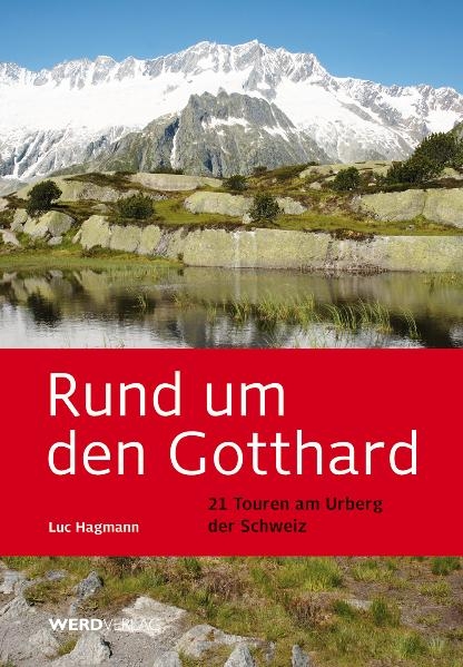 Rund um den Gotthard - Luc Hagmann