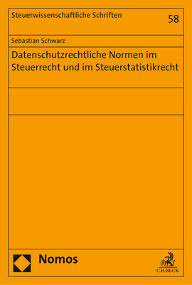 Datenschutzrechtliche Normen im Steuerrecht und im Steuerstatistikrecht - Sebastian Schwarz