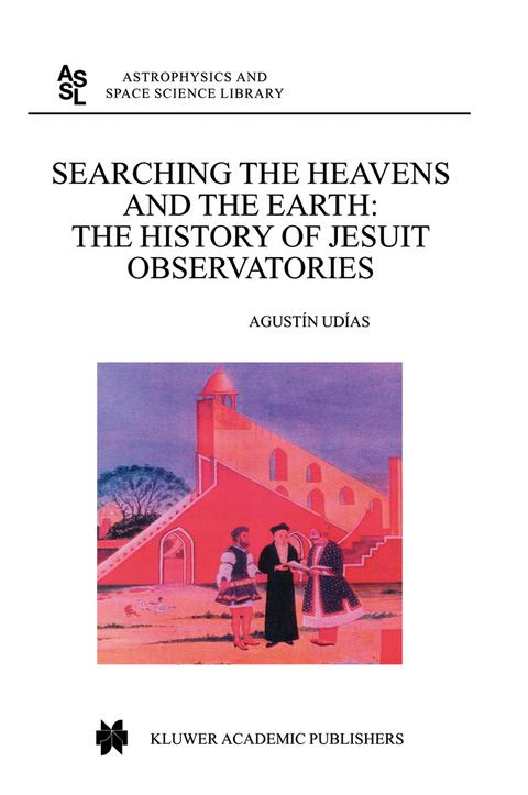 Searching the Heavens and the Earth - Agustin Udias