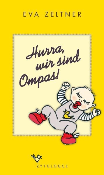 Hurra, wir sind Ompas! - Eva Zeltner Tobler