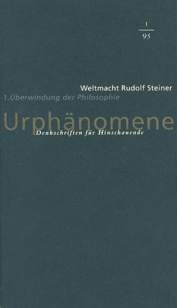 Urphänomene. Denkschriften für Hinschaudende. Weltmacht Rudolf Steiner / Urphänomene. Denkschriften für Hinschauende. Weltmacht Rudolf Steiner - 