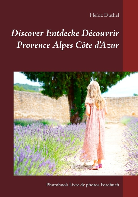 Discover Entdecke Découvrir Provence Alpes Côte d'Azur - Heinz Duthel