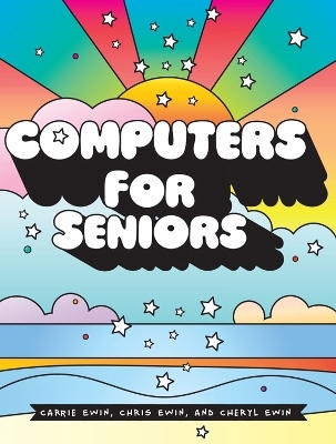 Computers for Seniors - Carrie Ewin, Chris Ewin, Cheryl Ewin