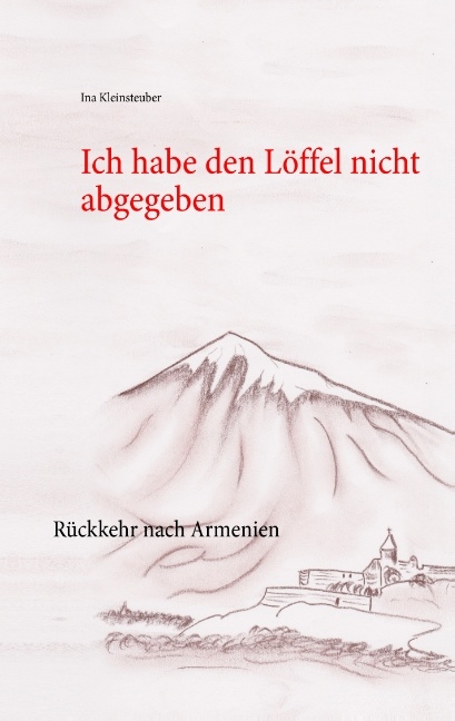 Ich habe den Löffel nicht abgegeben - Ina Kleinsteuber