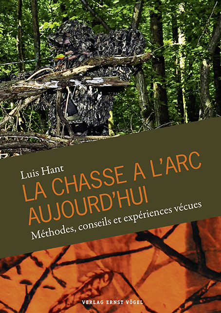 LA CHASSE A L'ARC AUJOURD'HUI - Luis Hant