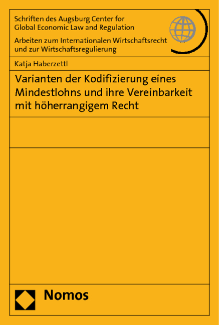 Varianten der Kodifizierung eines Mindestlohns und ihre Vereinbarkeit mit höherrangigem Recht - Katja Haberzettl