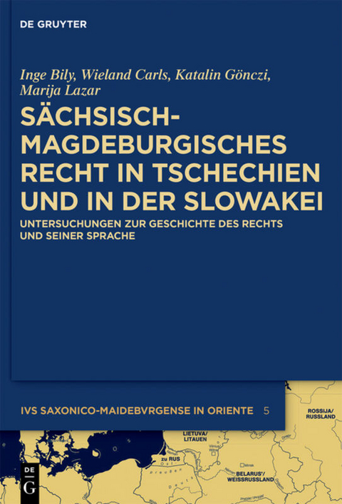 Sächsisch-magdeburgisches Recht in Tschechien und in der Slowakei - Inge Bily, Wieland Carls, Katalin Gönczi, Marija Lazar