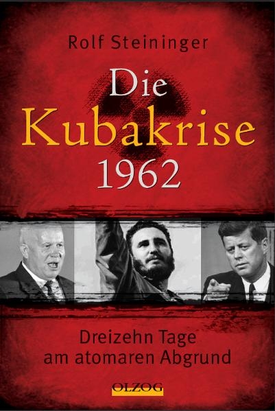 Die Kubakrise 1962 - Rolf Steininger