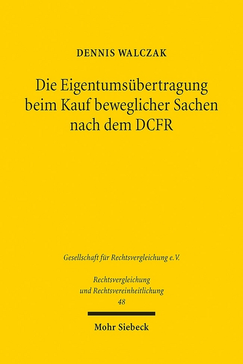 Die Eigentumsübertragung beim Kauf beweglicher Sachen nach dem DCFR - Dennis Walczak