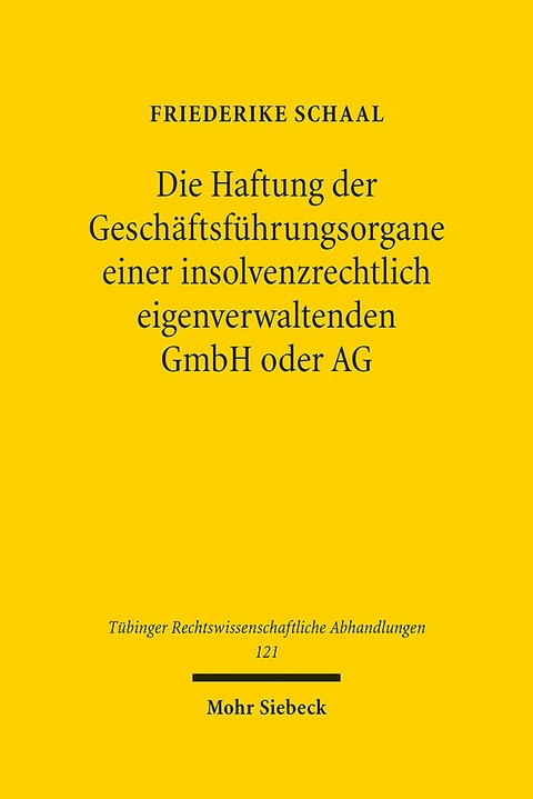 Die Haftung der Geschäftsführungsorgane einer insolvenzrechtlich eigenverwaltenden GmbH oder AG - Friederike Schaal