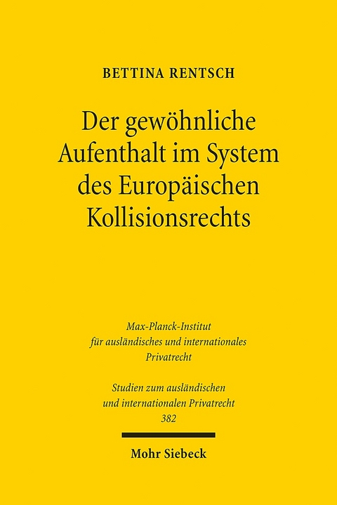 Der gewöhnliche Aufenthalt im System des Europäischen Kollisionsrechts - Bettina Rentsch