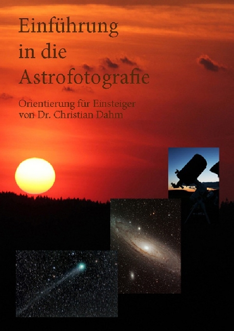 Einführung in die Astrofotografie - Christian Dahm