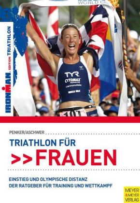 Triathlon für Frauen - Einstieg und Olympische Distanz - Hermann Aschwer, Marlies Penker