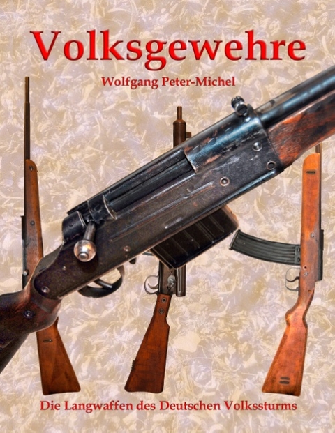 Volksgewehre - Wolfgang Peter-Michel