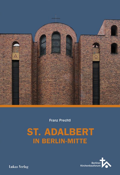 St. Adalbert in Berlin Mitte - Franz Prechtl