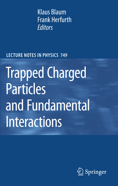 Trapped Charged Particles and Fundamental Interactions - 