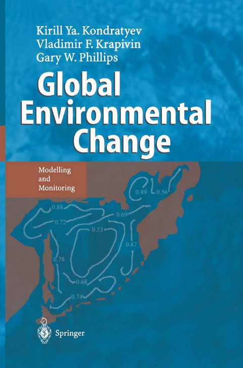 Global Environmental Change - Kirill Y. Kondratyev, Vladimir F. Krapivin, Gary W. Phillipe