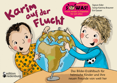 Karim auf der Flucht - Das Bilder-Erzählbuch für heimische Kinder und ihre neuen Freunde von weit her - Sigrun Eder, Sonja Katrina Brauner