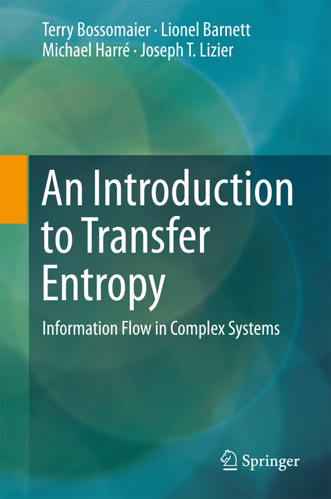 An Introduction to Transfer Entropy - Terry Bossomaier, Lionel Barnett, Michael Harré, Joseph T. Lizier