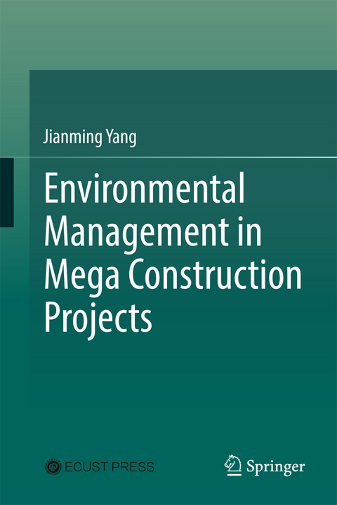 Environmental Management in Mega Construction Projects - Jianming Yang