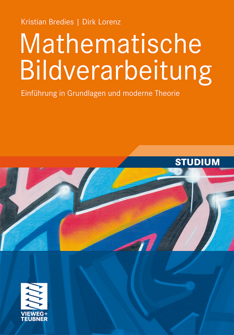 Mathematische Bildverarbeitung - Kristian Bredies, Dirk Lorenz