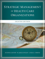 The Strategic Management of Health Care Organizations - Peter M. Ginter, W. Jack Duncan, Linda E. Swayne