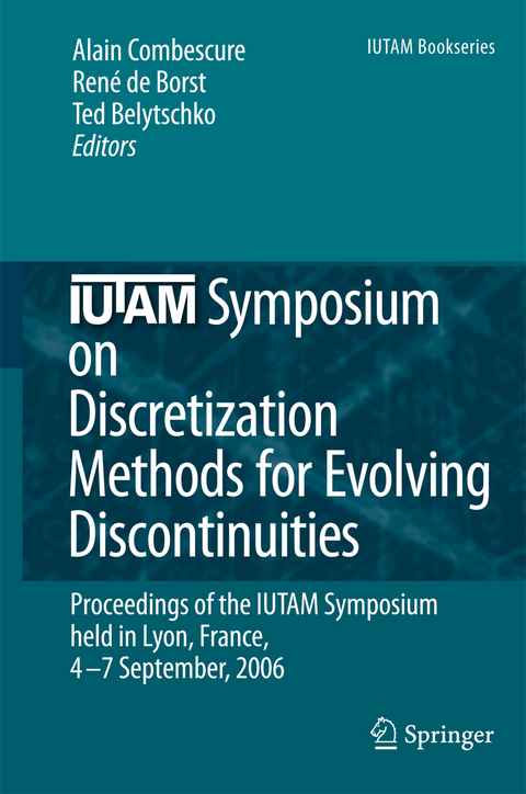 IUTAM Symposium on Discretization Methods for Evolving Discontinuities - 