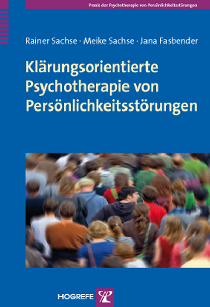 Klärungsorientierte Psychotherapie von Persönlichkeitsstörungen - Rainer Sachse, Meike Sachse, Jana Fasbender