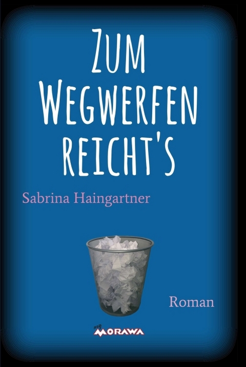 Zum Wegwerfen reicht's - Sabrina Haingartner