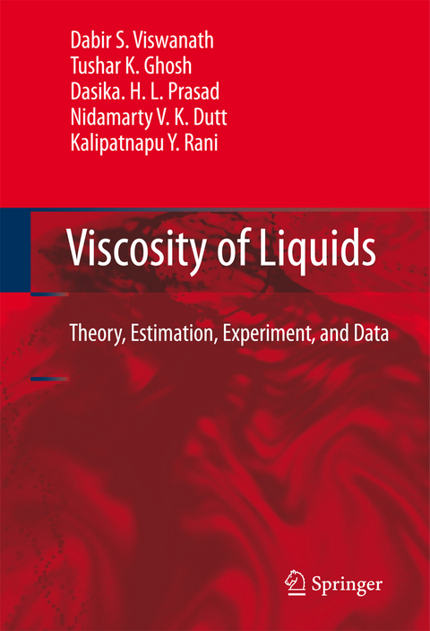 Viscosity of Liquids - Dabir S. Viswanath, Tushar K. Ghosh, Dasika H.L. Prasad, Nidamarty V.K. Dutt, Kalipatnapu Y. Rani