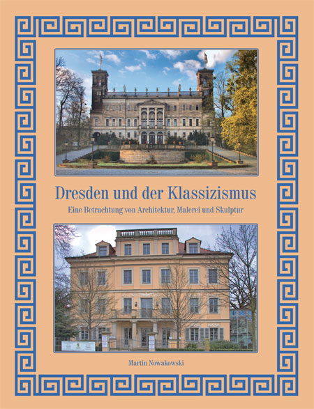 Dresden und der Klassizismus - Martin Nowakowski