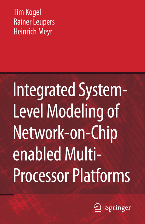 Integrated System-Level Modeling of Network-on-Chip enabled Multi-Processor Platforms - Tim Kogel, Rainer Leupers, Heinrich Meyr