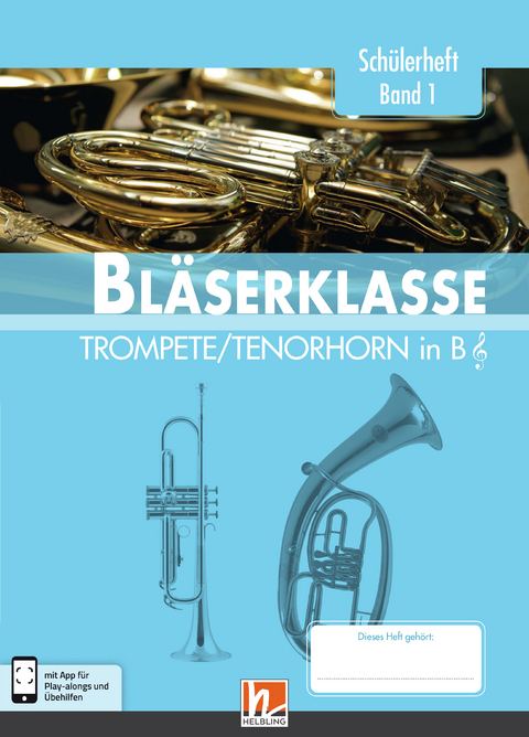 Leitfaden Bläserklasse. Schülerheft Band 1 - Trompete / Tenorhorn - Bernhard Sommer, Klaus Ernst, Jens Holzinger, Manuel Jandl, Dominik Scheider