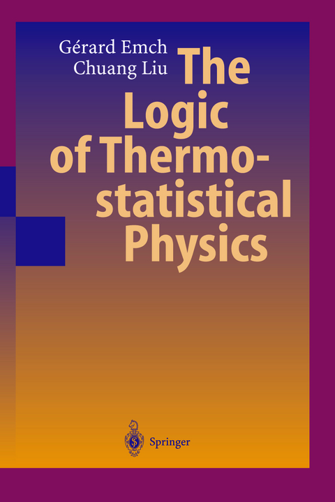 The Logic of Thermostatistical Physics - Gerard G. Emch, Chuang Liu