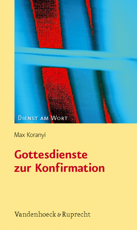 Gottesdienste zur Konfirmation - Max Koranyi