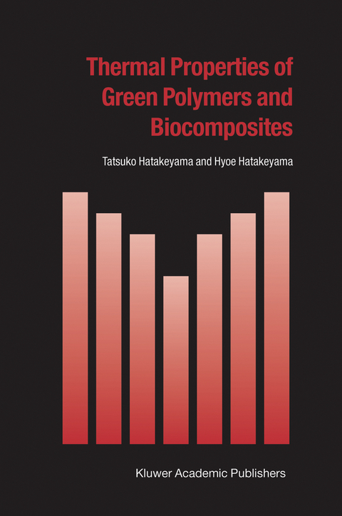 Thermal Properties of Green Polymers and Biocomposites - Tatsuko Hatakeyama, Hyoe Hatakeyama