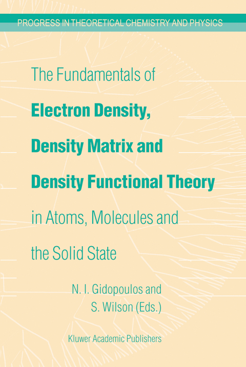 The Fundamentals of Electron Density, Density Matrix and Density Functional Theory in Atoms, Molecules and the Solid State - 