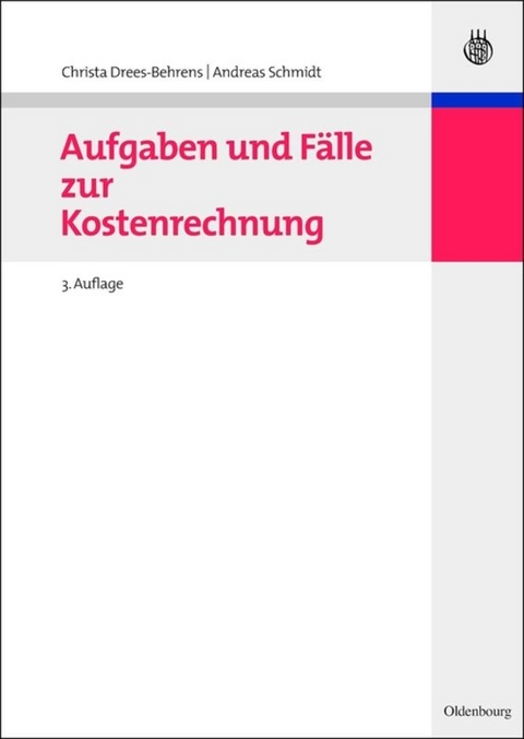 Aufgaben und Fälle zur Kostenrechnung - Christa Drees-Behrens, Andreas Schmidt