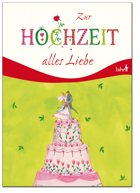 Zur Hochzeit alles Liebe - Irmgard Erath