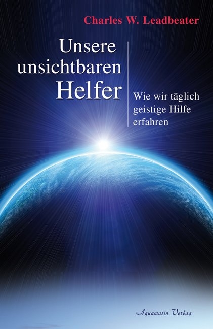 Unsere unsichtbaren Helfer - Charles W. Leadbeater