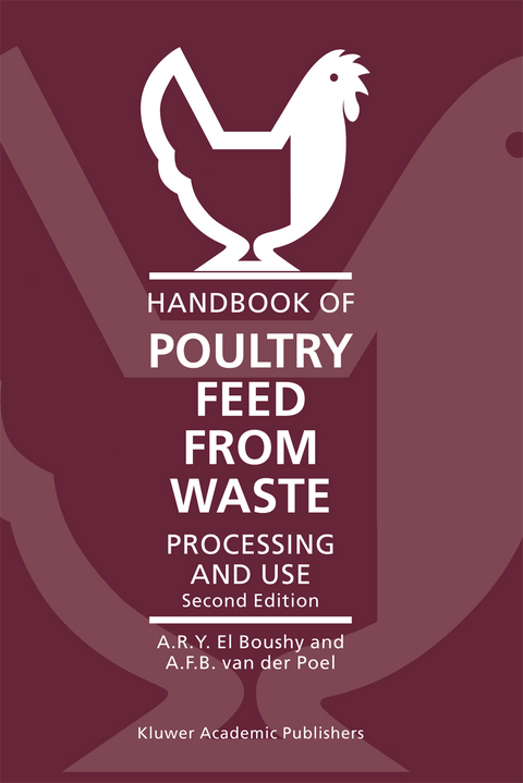 Handbook of Poultry Feed from Waste - A.H. El Boushy, A.F.B. van der Poel