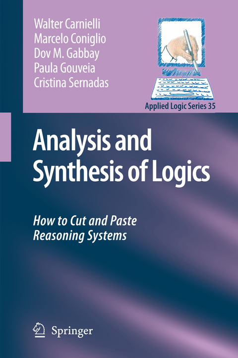 Analysis and Synthesis of Logics - Walter Carnielli, Marcelo Coniglio, Dov M. Gabbay, Paula Gouveia, Cristina Sernadas