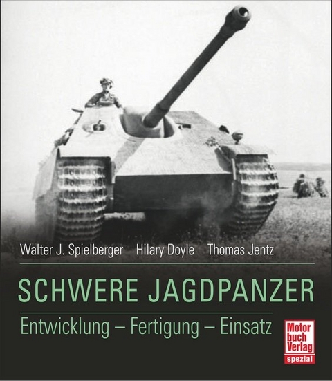 Schwere Jagdpanzer - Walter J. Spielberger, Hilary Louis Doyle, Thomas L. Jentz