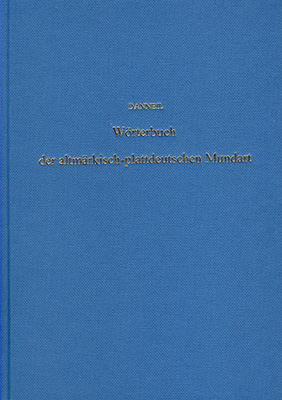 Wörterbuch der altmärkisch-plattdeutschen Mundart. (Sändig Reprint) - Johann F Danneil